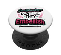 Scrapbookers Don´t Lie They Embellish Scrapbooking PopSockets Adhesive PopGrip