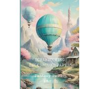 Scrapbooking Background Papers : Fantasy Pastels Edition: Soft pastel shades images for use in junk journals, scrapbooks, cardmaking and other paper crafts and projects