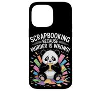 Scrapbooking Because Murder Is Wrong Case for iPhone 14 Pro Max