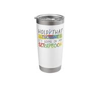 Scrapbooking Hold that Thought It's Going in My Scrapbook Stainless Steel Insulated Tumbler
