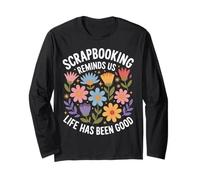 Scrapbooking Reminds Us Life Has Been Good Floral Hobby Mom Long Sleeve T-Shirt