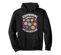 Scrapbooking Reminds Us Life Has Been Good Floral Hobby Mom Pullover Hoodie