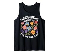 Scrapbooking Reminds Us Life Has Been Good Floral Hobby Mom Tank Top