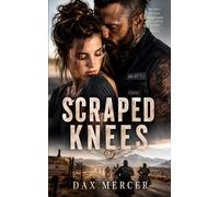 Scraped Knees: A Dark Romance (Dax Mercer Standalones)