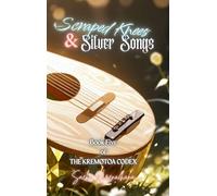 Scraped Knees & Silver Songs: Book Five of The Kremøtoa Codex: 5