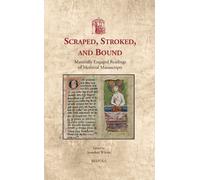 Scraped, Stroked, and Bound: Materially Engaged Readings of Medieval Manuscripts: 23 (Utrecht Studies in Medieval Literacy)