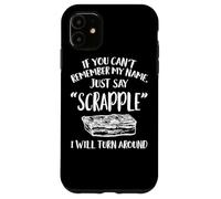 Scrapple Apparel - Funny Great Scrapples Lover Design Case for iPhone 11