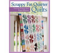 Scrappy Fat Quarters: Favorite Projects from Fons & Porter