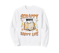 Scrappy Wife Happy Life Womens Scrapbooking Sweatshirt