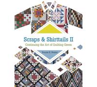 Scraps and Shirttails II: Continuing the Art of Quilting Green