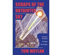 Scraps Of The Untainted Sky: Science Fiction, Utopia, Dystopia (Cultural Studies)