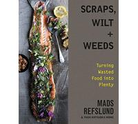 Scraps, Wilt & Weeds: Turning Wasted Food into Plenty