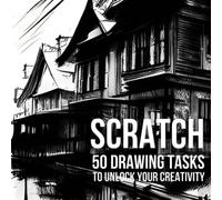 Scratch: 50 Drawing Tasks to Unlock Your Creativity: Scratch Book for teenangers and adults with 50 Drawing Tasks and space to draw. Perfect gift for creative people.