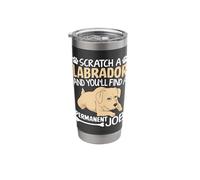 Scratch A Labrador and You'll Find A Permanent Job Stainless Steel Insulated Tumbler