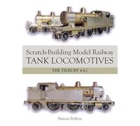 Scratch-Building Model Railway Tank Locomotives: The Tilbury 4-4-2