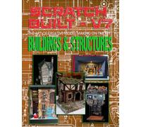 Scratch Built: Vol 7 Buildings & Structures: The Art of Creative Model Making on the Fly (Scratch Built The Book Series)
