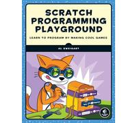 Scratch Programming Playground: Learn to Program by Making Cool Games