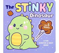 Scratch & Sniff: The Stinky Dinosaur: A Fun Scratch & Sniff Book With 5 Scents