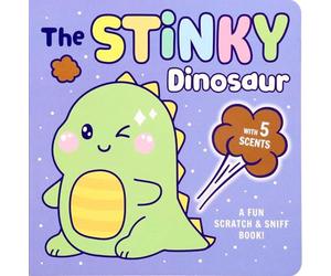 Scratch & Sniff: The Stinky Dinosaur: A Fun Scratch & Sniff Book With 5 Scents