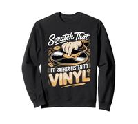 Scratch That I'd Rather Listen To Vinyl Sweatshirt