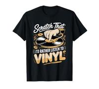 Scratch that I'd Rather Listen to Vinyl T-Shirt