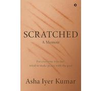 Scratched: A Memoir - For everyone who has tried to make peace with the past