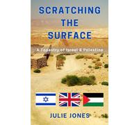 SCRATCHING THE SURFACE: A Tapestry of Israel & Palestine