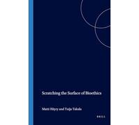 Scratching the Surface of Bioethics: 144 (Values in Bioethics, 144)