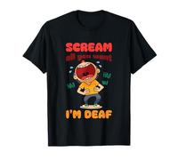 Scream All You Want I'm Deaf - Funny Sarcastic Humor Ironic T-Shirt