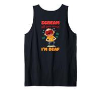 Scream All You Want I'm Deaf - Funny Sarcastic Humor Ironic Tank Top