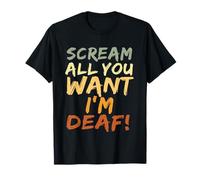 Scream All You Want I'm Deaf Funny Scary Spooky Halloween T-Shirt