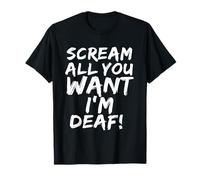Scream All You Want I'm Deaf Funny Scary Spooky Halloween T-Shirt