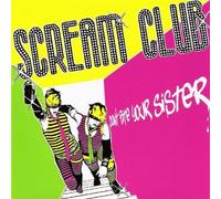 Scream Club - Don't Bite Your Sister