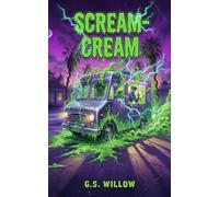 Scream-Cream: A Scaringly Funny Horror Story for Kids Ages 8-12