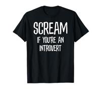 Scream If You're An Introvert, Funny Sarcastic Antisocial T-Shirt