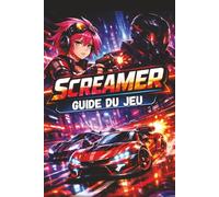 SCREAMER GUIDE DU JEU: Débloquez toutes les figures, stratégies et objets à collectionner cachés, des conseils pour débutants aux techniques de course d'expert