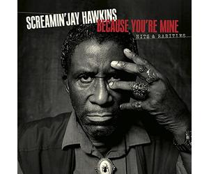 Screamin' Jay Hawkins - Because You're Mine: Hits & Rarities