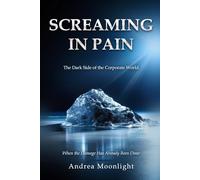 Screaming in Pain: The Dark Side of the Corporate World