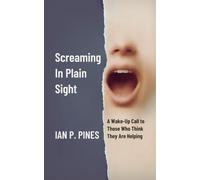 Screaming In Plain Sight: A Wake-Up Call to Those Who Think They Are Helping