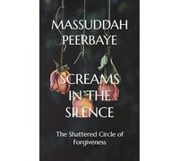 SCREAMS IN THE SILENCE: The Shattered Circle of Forgiveness