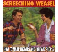 Screeching Weasel - How To Make Enemies And Irritate People