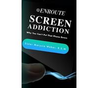 Screen Addiction: Why You Can’t Put That Phone Down