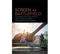 Screen as Battlefield : Confronting the Past in New Polish Cinema