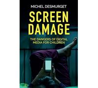 Screen Damage: The Dangers of Digital Media for Children