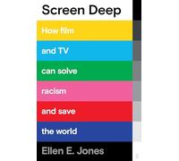 Screen Deep: How Film and TV Can Solve Racism and Save the World – Faber & Faber