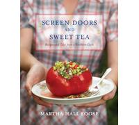 Screen Doors and Sweet Tea: Recipes and Tales from a Southern Cook: Recipes and Tales from a Southern Cook: A Cookbook