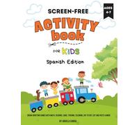 Screen-Free Activity Book for Kids Ages 4-7 Spanish Edition: Brain-Boosting Games with Math, Reading, Logic, Tracing, Coloring, Dot to Dot, Cut and Paste & More