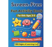 Screen-Free Fun Activity Book for Kids Ages 3-5: Brain Games, Puzzles, Drawing Challenges & Learning Activities to Keep Little Minds Busy Without Screens