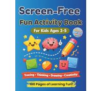 Screen-Free Fun Activity Book for Kids Ages 3-5: Brain Games, Puzzles, Drawing Challenges & Learning Activities to Keep Little Minds Busy Without Screens