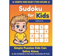 Screen-Free Sudoku for Kids Ages 6-8: Simple Puzzles Kids Can Solve Alone - No Help or Screens Needed